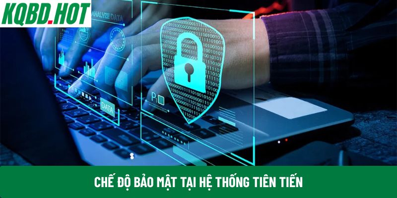 Chế độ bảo mật tại hệ thống tiên tiến