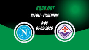 Nhận Định Kèo Nhà Cái - Napoli vs Fiorentina